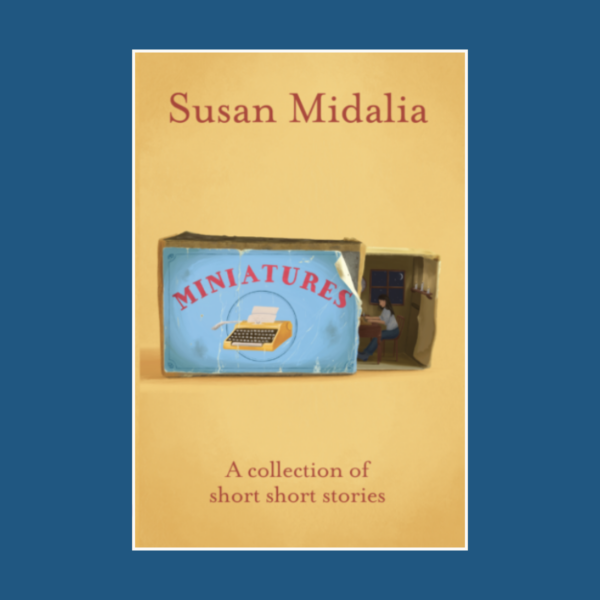 Miniatures: A collection of short short stories by Susan Midalia