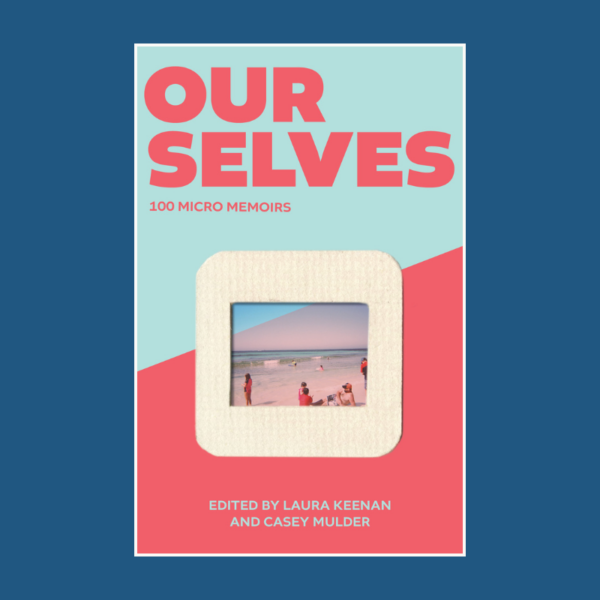 Ourselves: 100 Micro Memoirs