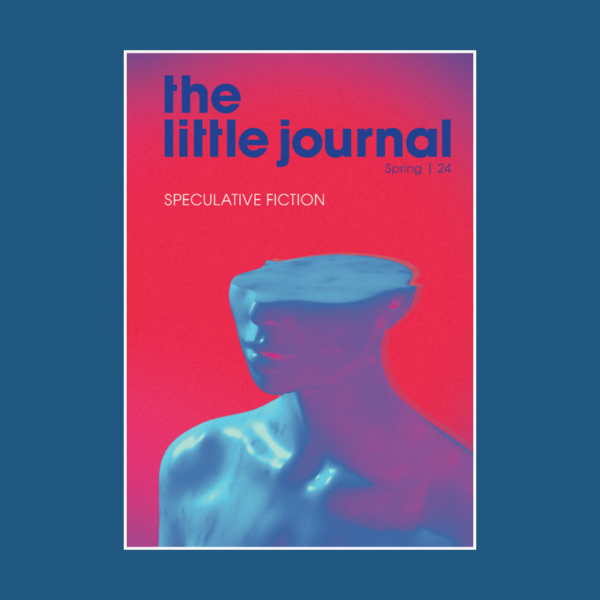 the little journal, Spring 2024: Speculative Fiction